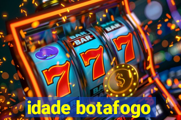 idade botafogo